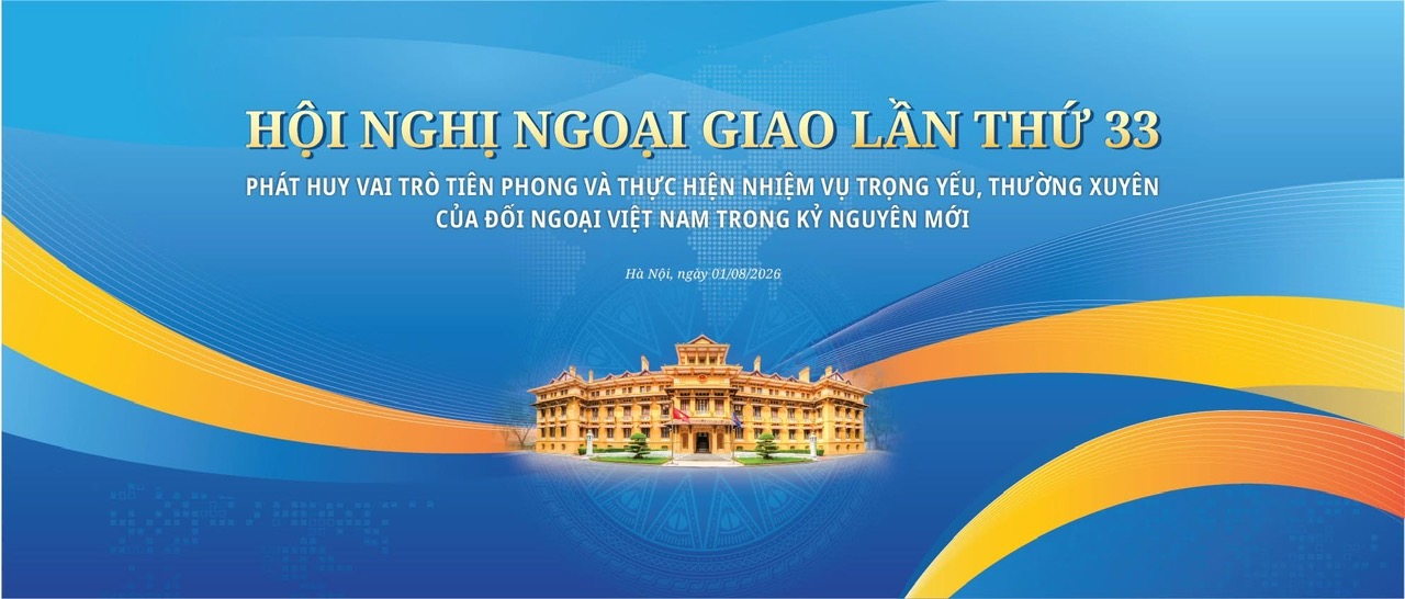 Hướng tới Hội nghị Ngoại giao lần thứ 33 và Hội nghị Ngoại vụ toàn quốc lần thứ 22
